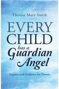 Every Child Has a Guardian Angel: Support and Guidance for Parents