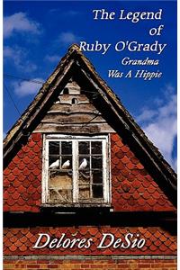 The Legend of Ruby O'Grady: Grandma Was a Hippie
