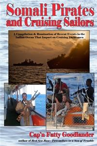Somali Pirates and Cruising Sailors: A Compilation &amp; Rumination of Recent Events in the Indian Ocean That Impact on Cruising Yachtsmen