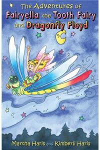 The Adventures of Fairyella the Tooth Fairy and Dragonfly Floyd