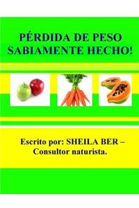 PÉRDIDA DE PESO SABIAMENTE HECHO! - SPANISH Edition.