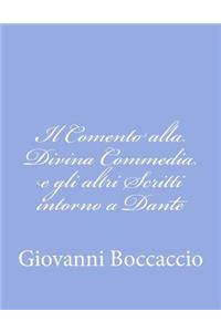 Il Comento alla Divina Commedia e gli altri Scritti intorno a Dante