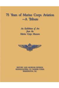 75 Years of Marine Corps Aviation - A Tribute