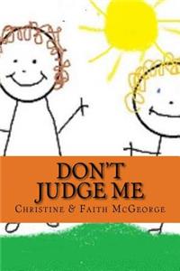 Don't Judge Me