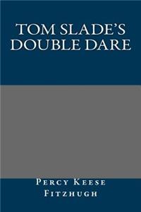 Tom Slade's Double Dare