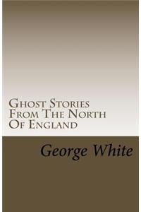 Ghost Stories From The North Of England