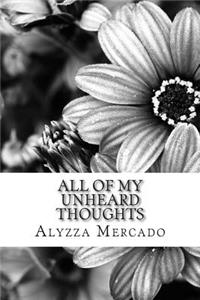 All of My Unheard Thoughts: A Compilation of Poems and Short Stories