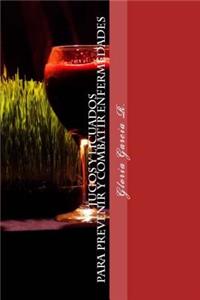 JUGOS Y LICUADOS Para prevenir y combatir enfermedades