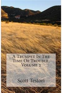 Trumpet In The Time Of Trouble, Volume 2