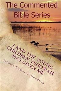 I And The Young Children Yehowah Has Given Me