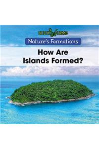 How Are Islands Formed?