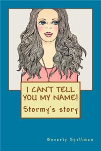 I Can't Tell You My Name!