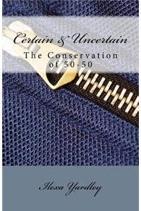 Certain & Uncertain