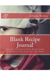 Blank Recipe Journal: Your Own Personalized Blank Recipe Journal to Maximize & Fast Track Your Diet Results