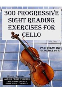 300 Progressive Sight Reading Exercises for Cello Large Print Version