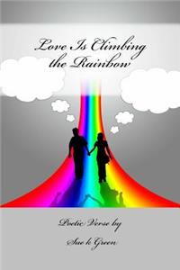 Love Is Climbing the Rainbow