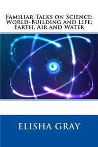 Familiar Talks on Science