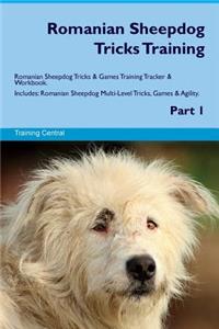 Romanian Sheepdog Tricks Training Romanian Sheepdog Tricks & Games Training Tracker & Workbook. Includes: Romanian Sheepdog Multi-Level Tricks, Games & Agility. Part 1