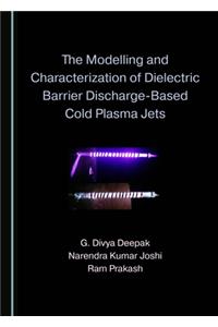 Modelling and Characterization of Dielectric Barrier Discharge-Based Cold Plasma Jets