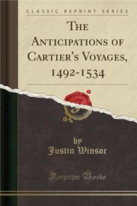 The Anticipations of Cartier's Voyages, 1492-1534 (Classic Reprint)