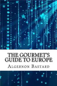 The Gourmet's Guide to Europe