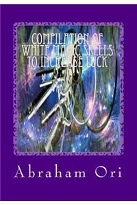 Compilation Of White Magic Spells To Increase Luck