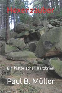 Hexenzauber: Ein historischer Harzkrimi