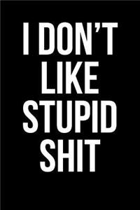 I Don't Like Stupid Shit