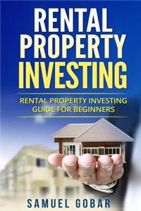 Rental Property Investing: Rental Property Investing Guide for Beginners