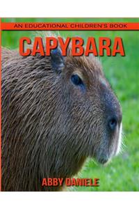 Capybara! An Educational Children's Book about Capybara with Fun Facts & Photos
