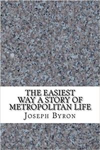 The Easiest Way a Story of Metropolitan Life