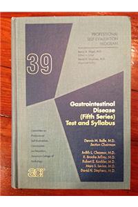 Gastrointestinal Disease (Fifth Series) Test and Syllabus (Professional Self-Evaluation Program, Set 39)