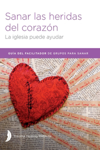 Sanar las heridas del corazón - Facilitator Guide