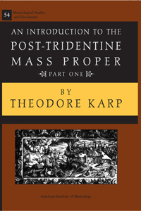 Msd 54-1 Theodore Karp, an Introduction to the Post-Tridentine Mass Proper, Part 1