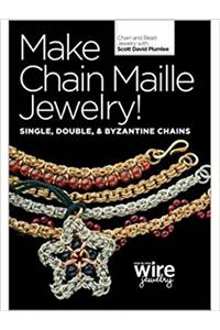 Make Chain Maille Jewelry! Single Double and Byzantine Chains