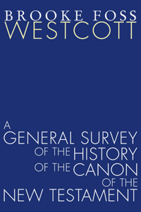 General Survey of the History of the Canon of the New Testament