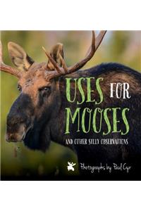 Uses for Mooses