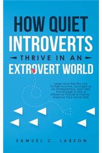 How Quiet Introverts Thrive in an Extrovert World