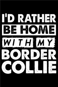 I'd Rather Be Home With My Border Collie