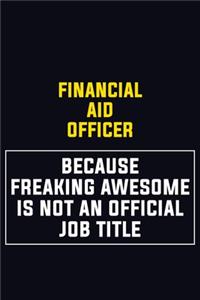 Financial aid officer Because Freaking Awesome Is Not An Official Job Title