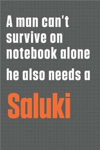 A man can't survive on notebook alone he also needs a Saluki