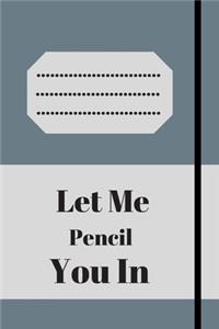 Let Me Pencil You In