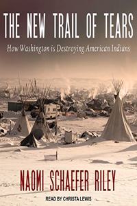 New Trail of Tears Lib/E: How Washington Is Destroying American Indians