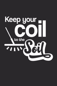 Keep your Coil to the Soil