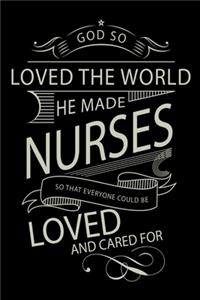 God So Loved The World He Made Nurses