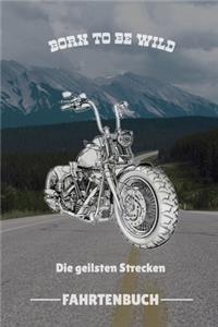 Born to Be Wild Die Geilsten Strecken Fahrtenbuch: A4 Notizbuch 52 WOCHEN KALENDER für Motorradliebhaber - für Männer und Jungs - Eintragbuch für Lieblings Motorradstrecken - Motorbiker - Biker - Str