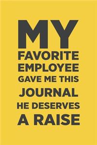 My Favorite Employee Gave Me This Journal. He Deserves A Raise!