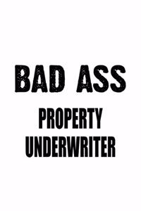 Bad Ass Property Underwriter