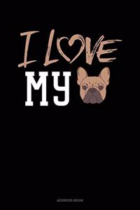 I Love My French Bulldog