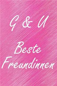 G & U. Beste Freundinnen: BFF personalisiertes Notizbuch mit den Anfangsbuchstaben der besten Freundinnen. Persönliches Tagebuch / Schreibheft / Logbuch / Planer / Vokabelhef